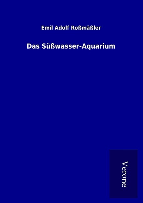 Cover: 9789925003341 | Das Süßwasser-Aquarium | Emil Adolf Roßmäßler | Taschenbuch | 100 S.