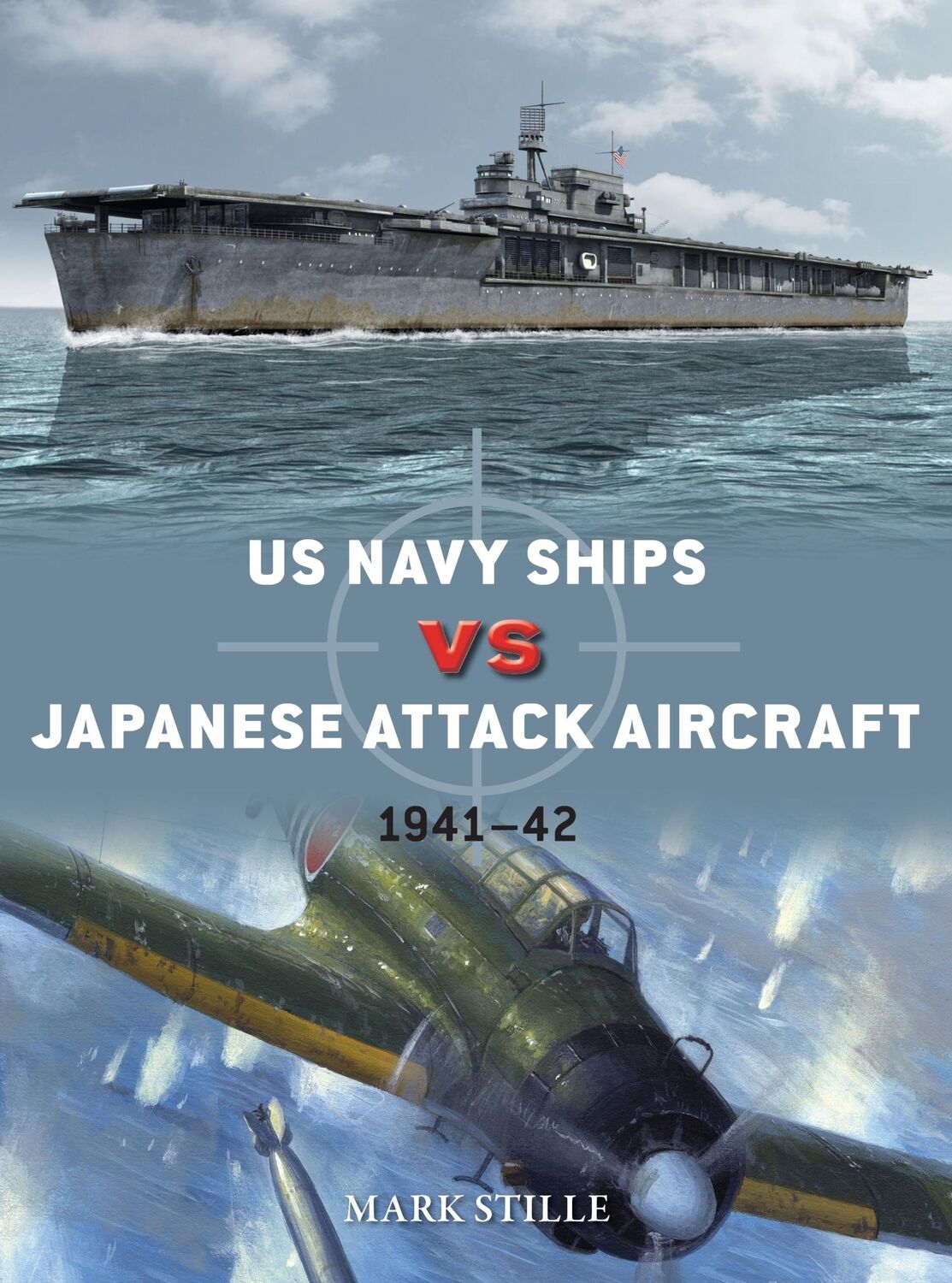 Cover: 9781472836441 | US Navy Ships vs Japanese Attack Aircraft | 1941-42 | Mark Stille