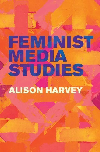 Cover: 9781509524471 | Feminist Media Studies | Alison Harvey | Taschenbuch | Englisch | 2019