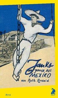 Cover: 9783938375198 | Janko | Der Junge aus Mexiko, Arco Orca 2 | Ruth Rewald | Buch | 2007