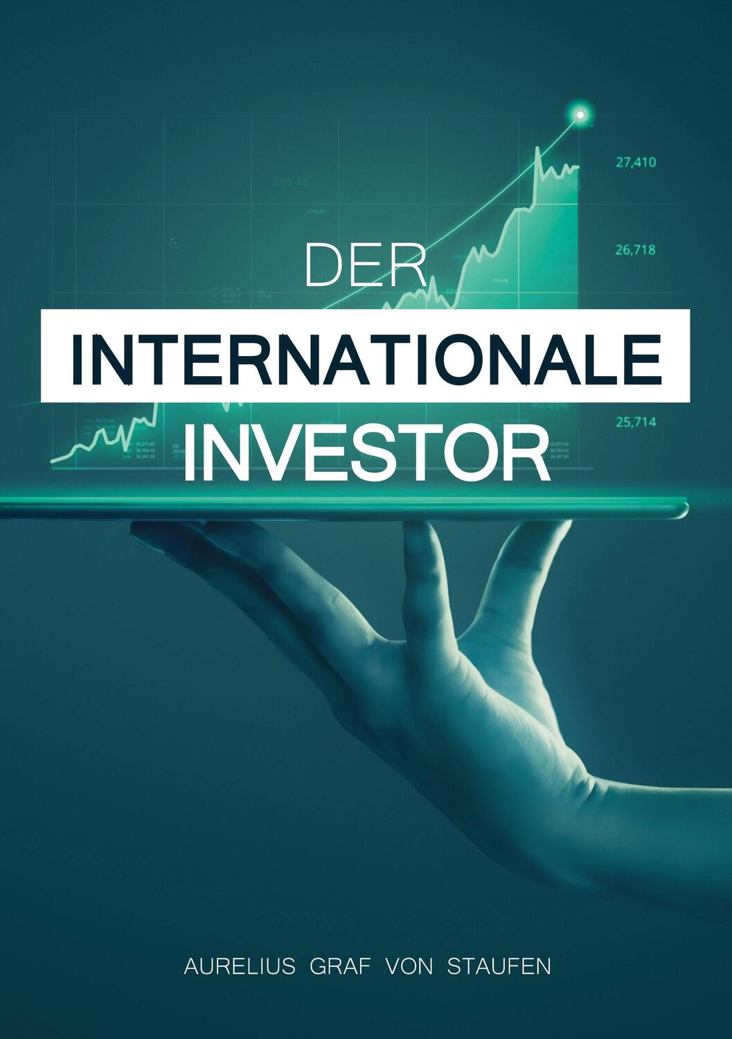 Cover: 9783755773849 | Der internationale Investor | Aurelius Graf von Staufen | Taschenbuch