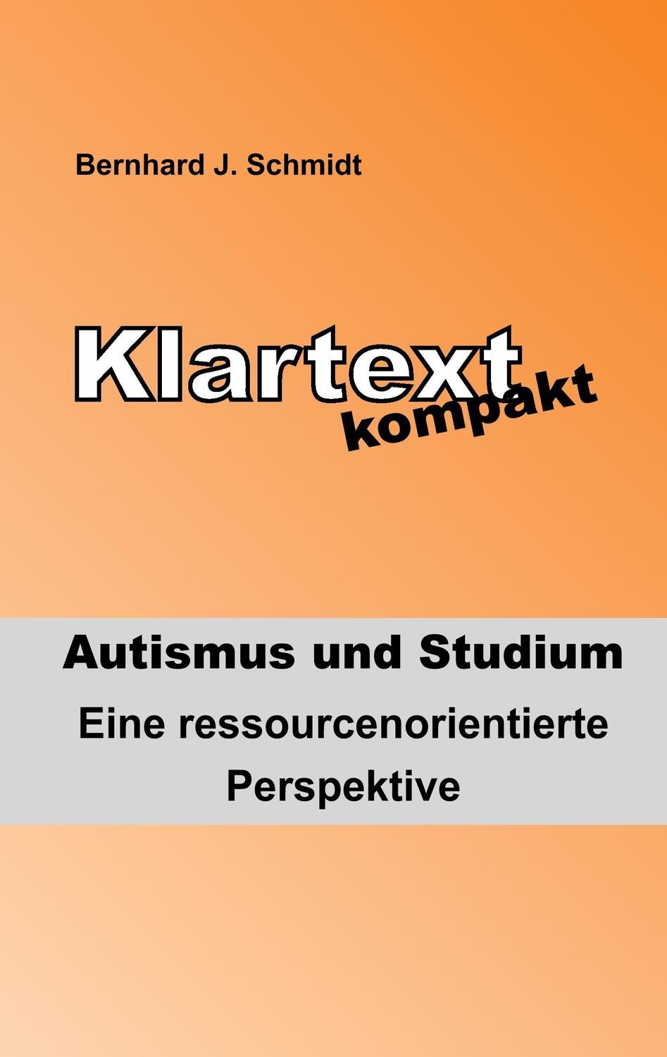 Cover: 9783743162273 | Klartext kompakt. Autismus und Studium | Bernhard J. Schmidt | Buch