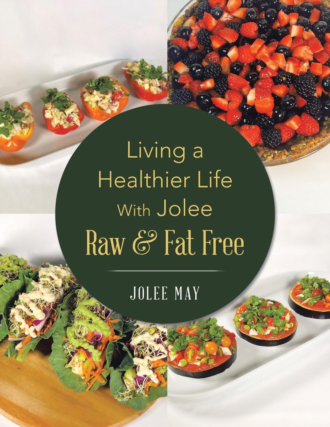 Cover: 9798765255391 | Living a Healthier Life With Jolee Raw &amp; Fat Free | Jolee May | Buch