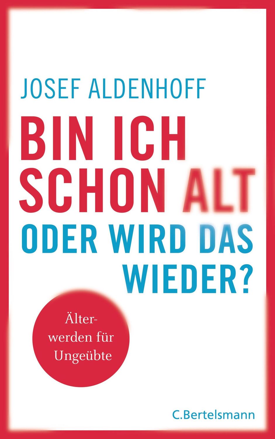 Cover: 9783570103302 | Bin ich schon alt - oder wird das wieder? | Älter werden für Ungeübte