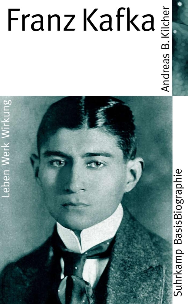 Cover: 9783518182284 | Franz Kafka | Leben, Werk, Wirkung | Andreas B. Kilcher | Taschenbuch