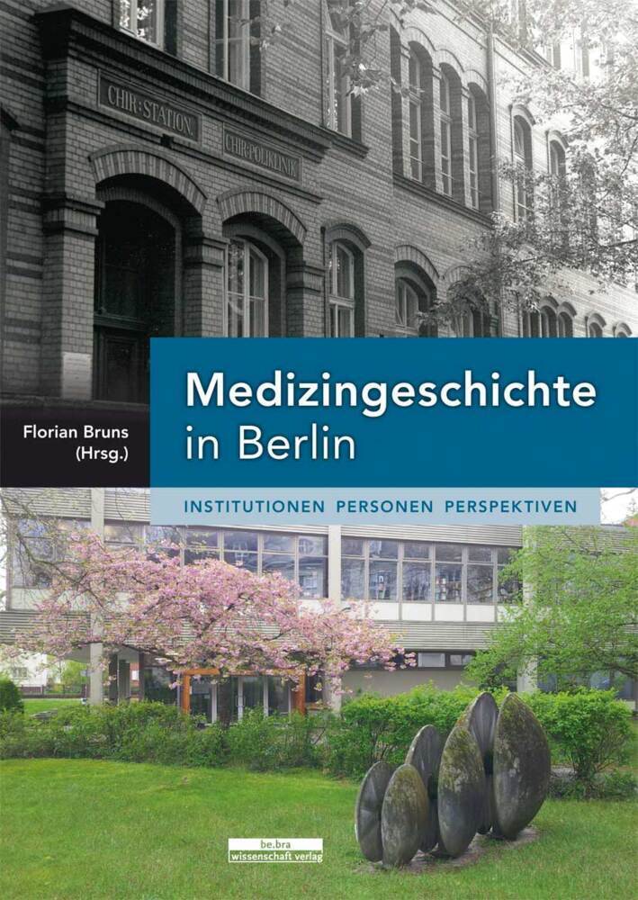 Cover: 9783954100538 | Medizingeschichte in Berlin | Institutionen - Personen - Perspektiven