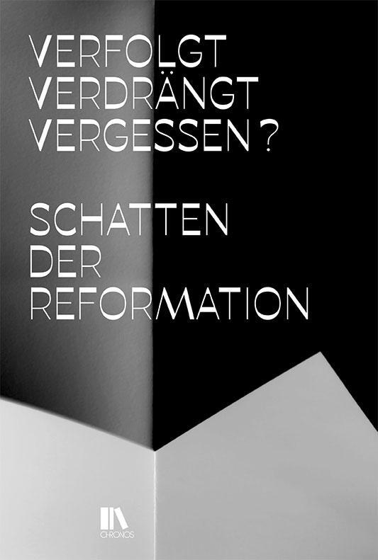 Cover: 9783034014458 | Verfolgt, verdrängt, vergessen? | Schatten der Reformation | Buch