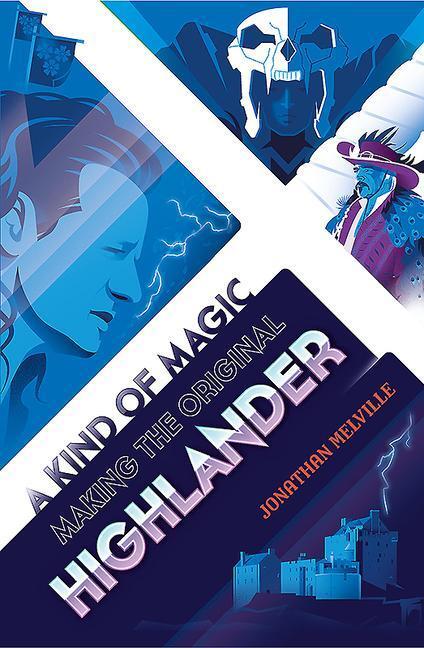 Cover: 9781913538057 | A Kind of Magic: Making the Original Highlander | Jonathan Melville