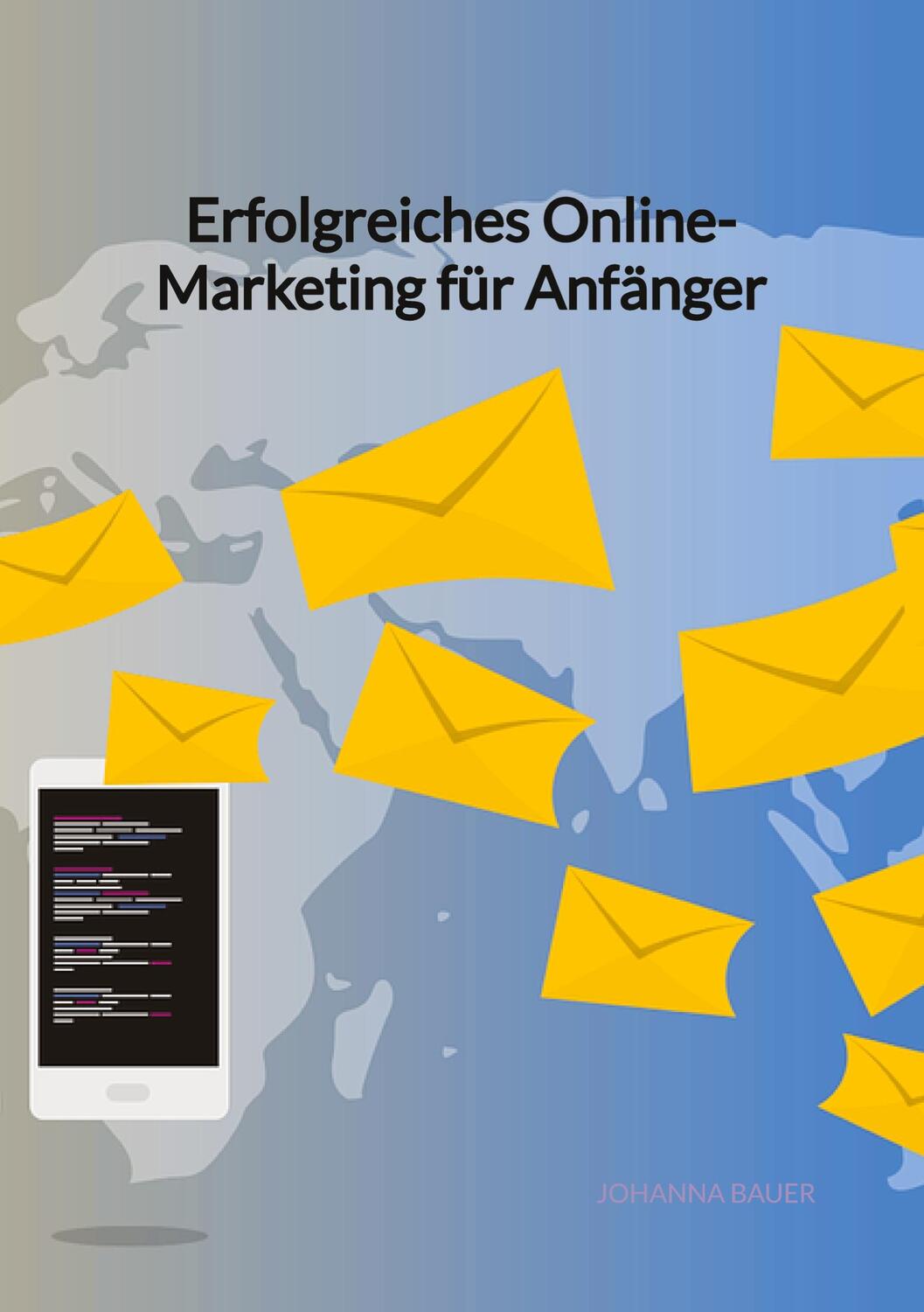 Cover: 9783347960329 | Erfolgreiches Online-Marketing für Anfänger | Johanna Bauer | Buch