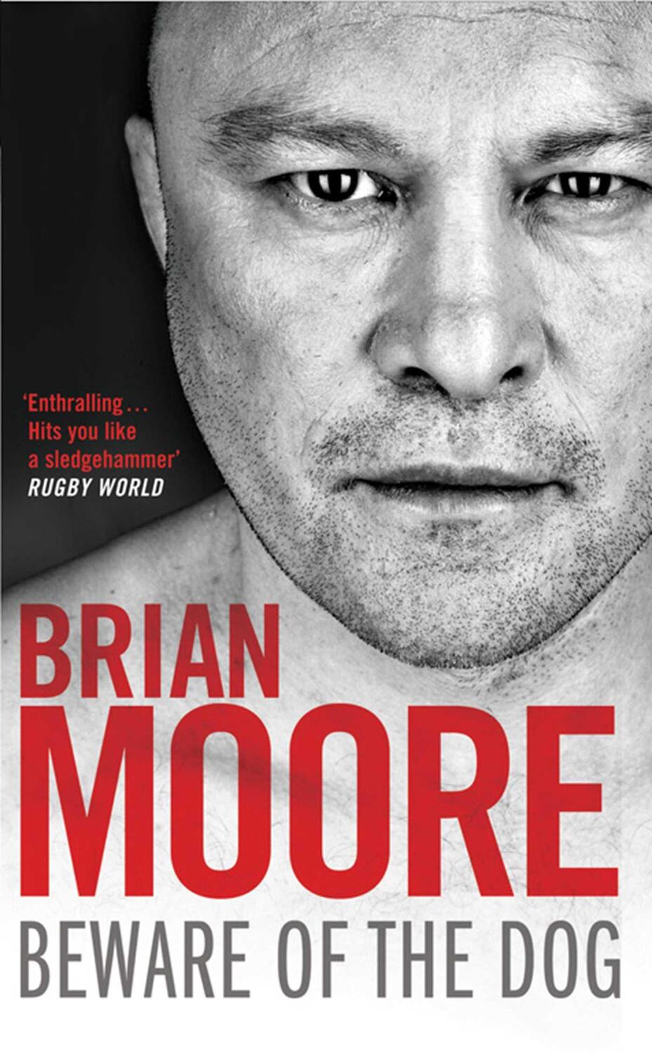 Cover: 9781847396518 | Beware of the Dog | Rugby's Hard Man Reveals All | Brian Moore | Buch