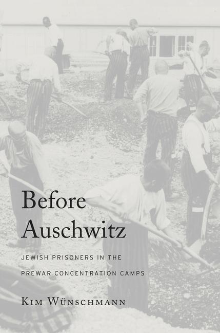 Cover: 9780674967595 | Before Auschwitz | Jewish Prisoners in the Prewar Concentration Camps