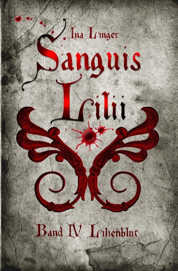 Cover: 9783741841538 | Sanguis Lilii / Sanguis Lilii - Band IV | Lilienblut | Ina Linger