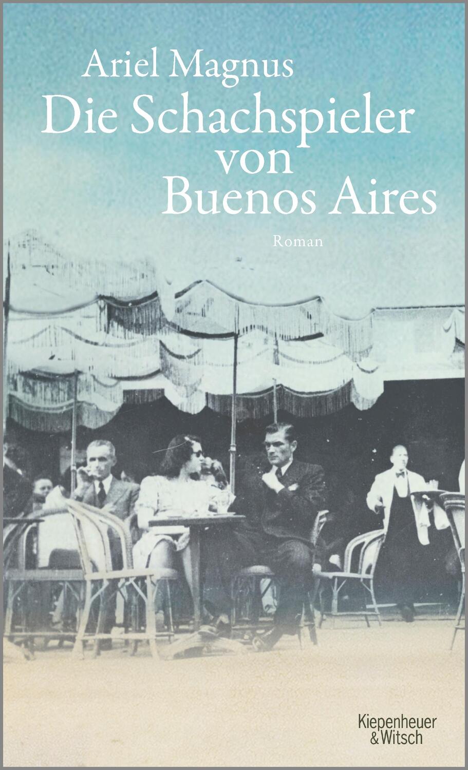 Cover: 9783462050059 | Die Schachspieler von Buenos Aires | Ariel Magnus | Buch | 336 S.