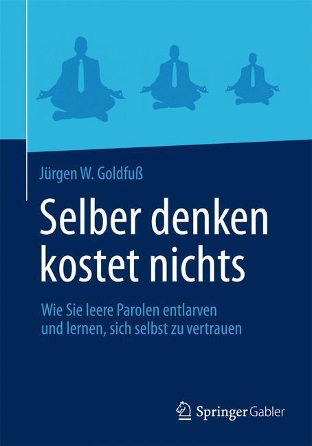 Cover: 9783658008468 | Selber denken kostet nichts | Jürgen W. Goldfuß | Taschenbuch | XV