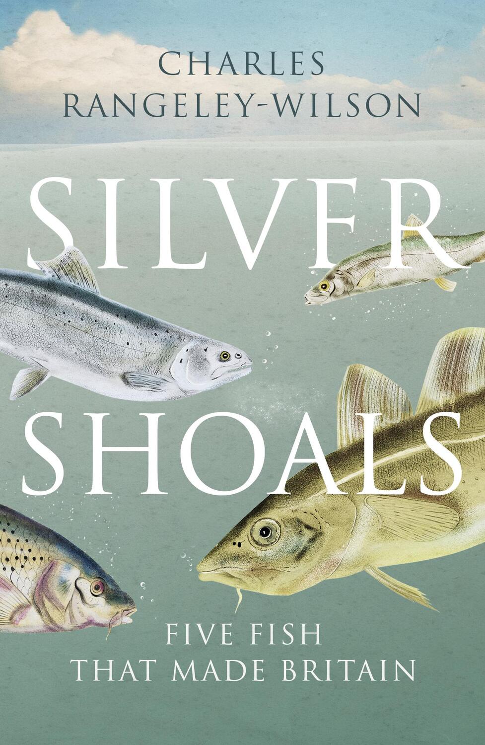 Cover: 9781784703653 | Silver Shoals | Five Fish That Made Britain | Charles Rangeley-Wilson