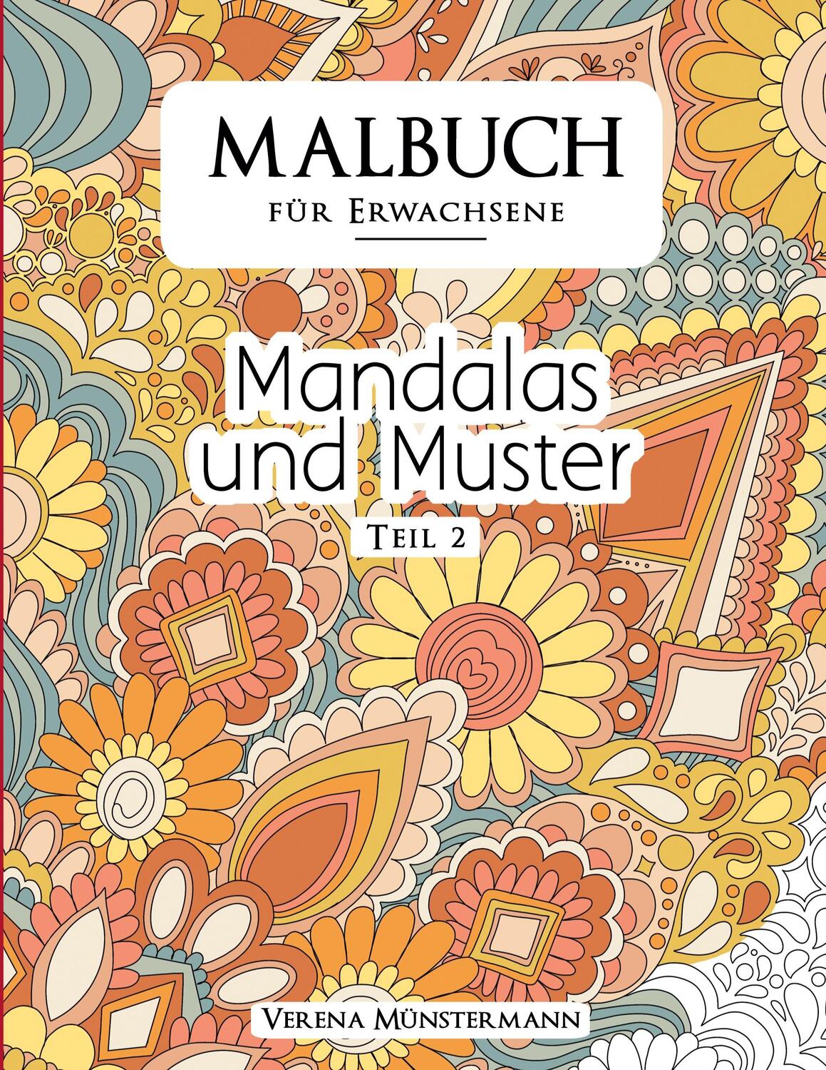 Cover: 9783734712388 | Malbuch für Erwachsene - Mandalas und Muster | TEIL 2 | Münstermann