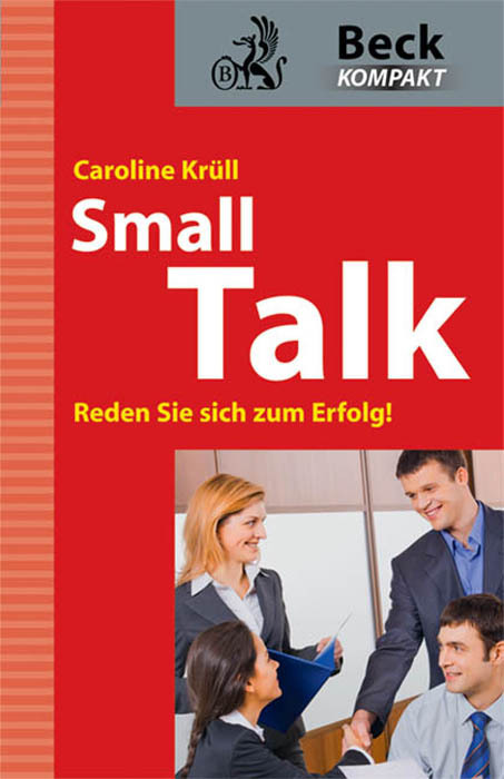 Cover: 9783406577994 | Smalltalk | Reden Sie sich zum Erfolg! | Caroline Krüll | Taschenbuch