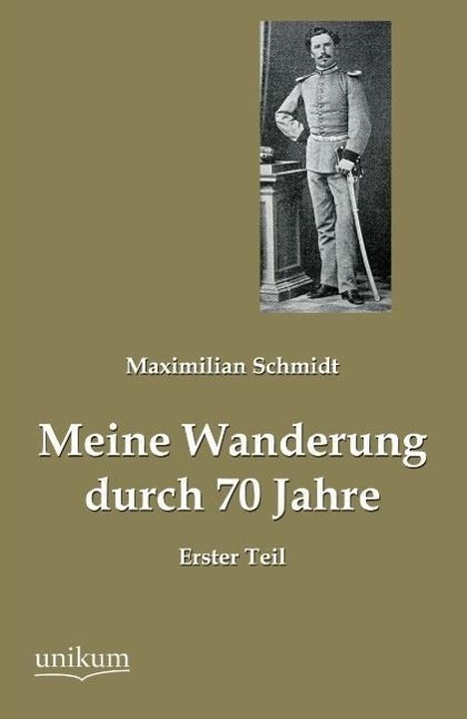 Cover: 9783845744414 | Meine Wanderung durch 70 Jahre, Erster Teil | Maximilian Schmidt