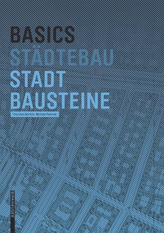 Cover: 9783035610024 | Basics Stadtbausteine | Thorsten Bürklin (u. a.) | Taschenbuch | 2016