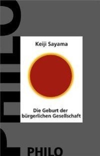 Cover: 9783865723697 | Die Geburt der bürgerlichen Gesellschaft | Keiji Sayama | Taschenbuch