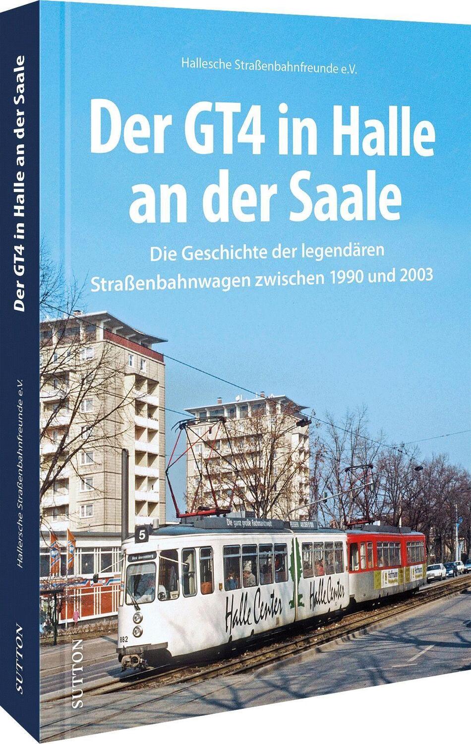 Cover: 9783963033872 | Der GT4 in Halle an der Saale | Hallesche Straßenbahnfreunde E. v.