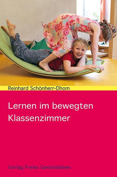 Cover: 9783772526473 | Lernen im bewegten Klassenzimmer | Reinhard Schönherr-Dhom | Buch