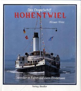 Cover: 9783797703101 | Das Dampfschiff Hohentwiel | ... wieder in Fahrt auf dem Bodensee