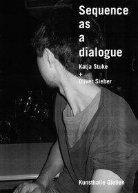 Cover: 9783862067640 | Katja Stuke &amp; Oliver Sieber | Sequence as a Dialogue, Dt/engl | Sieber