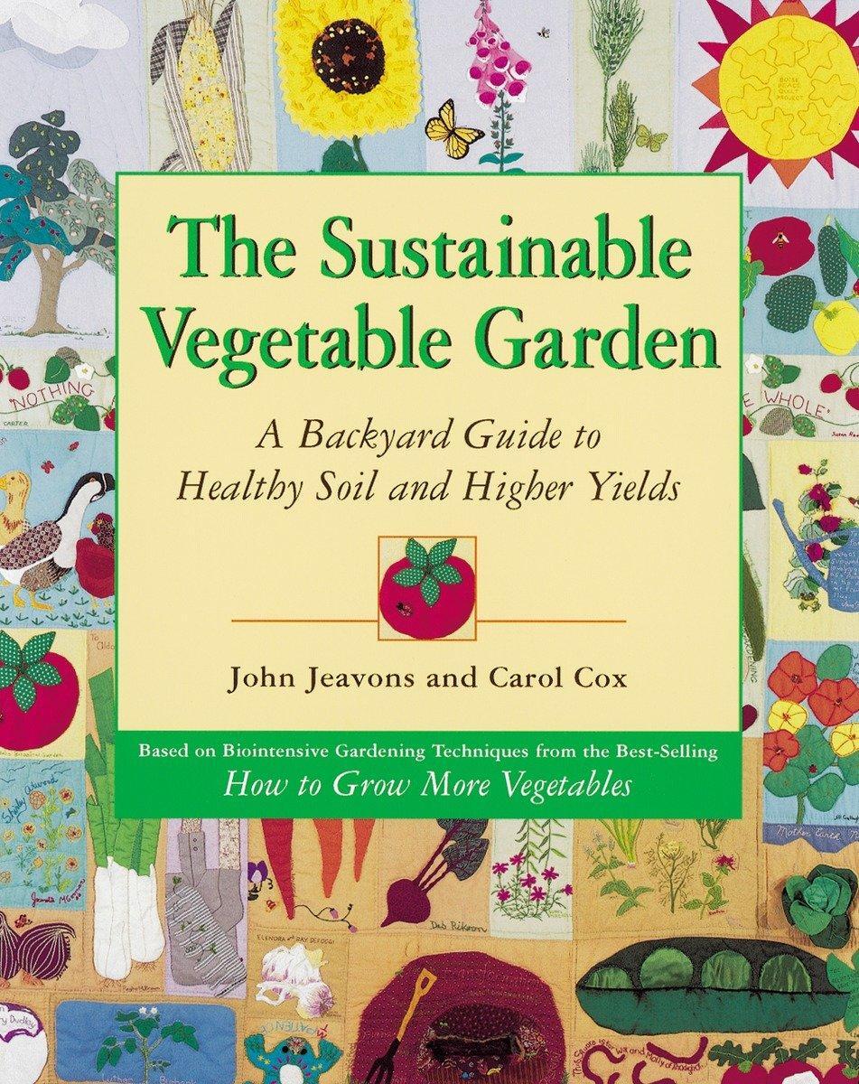 Cover: 9781580080163 | The Sustainable Vegetable Garden | John Jeavons (u. a.) | Taschenbuch