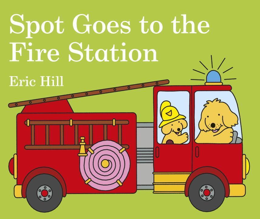 Cover: 9780141375984 | Spot Goes to the Fire Station | Eric Hill | Buch | Englisch | 2017