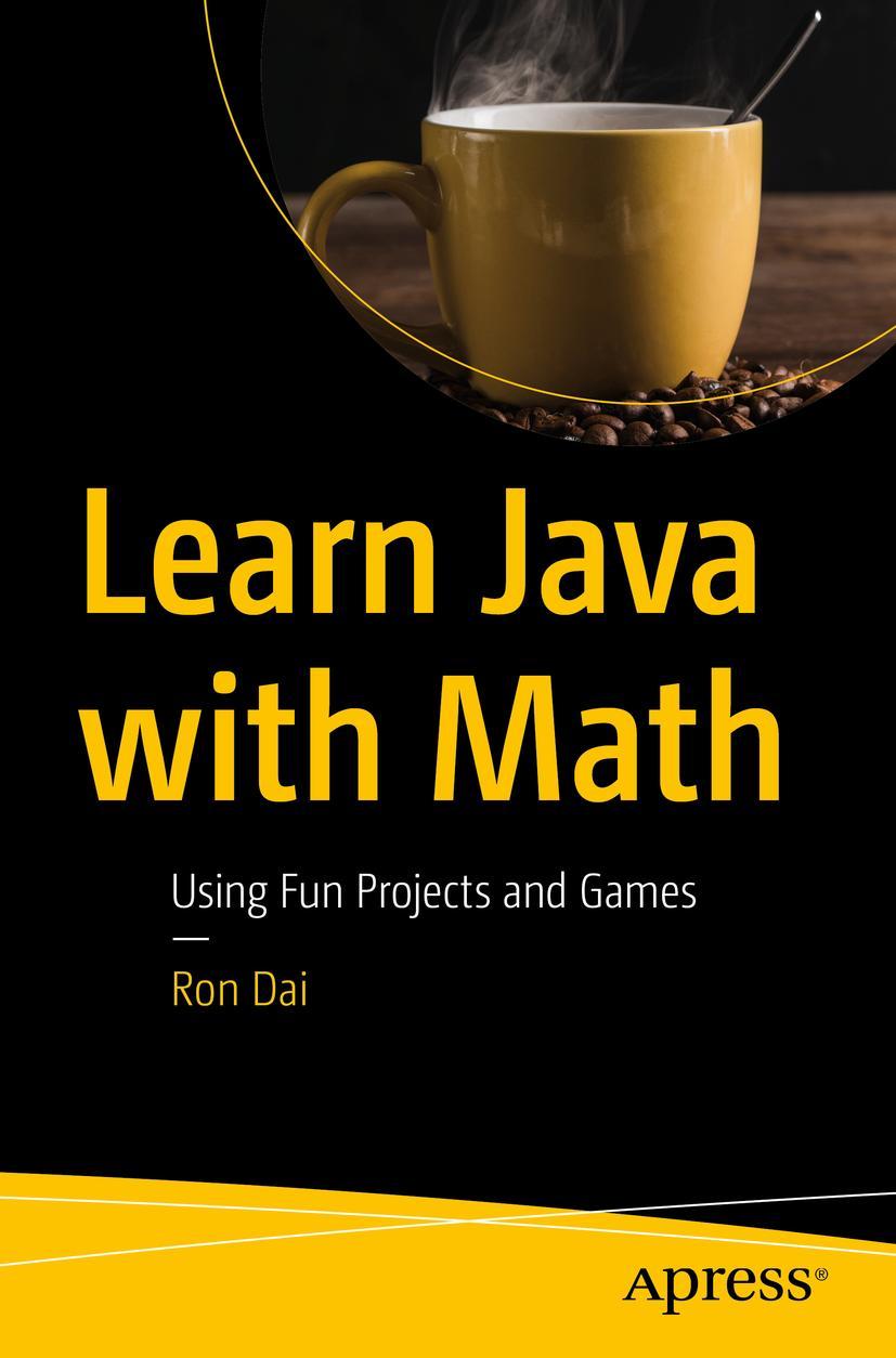 Cover: 9781484252086 | Learn Java with Math | Using Fun Projects and Games | Ron Dai | Buch