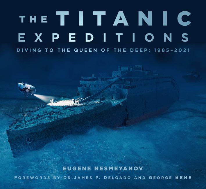 Cover: 9780750997195 | The Titanic Expeditions | Diving to the Queen of the Deep: 1985-2021
