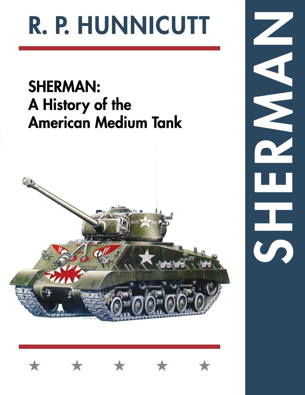 Cover: 9781626548619 | Sherman | A History of the American Medium Tank | R. P. Hunnicutt