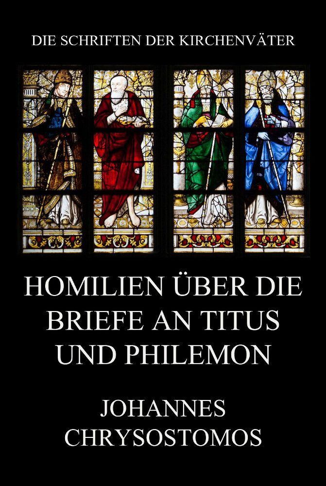 Cover: 9783849664930 | Homilien über die Briefe an Titus und Philemon | Johannes Chrysostomos