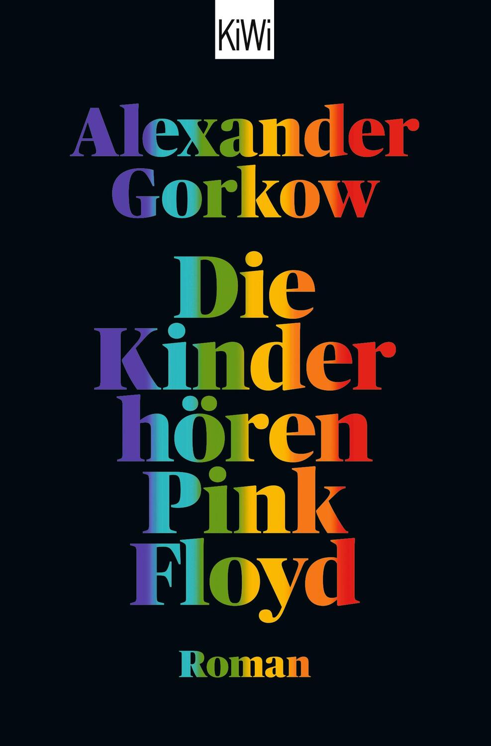 Cover: 9783462003581 | Die Kinder hören Pink Floyd | Roman | Alexander Gorkow | Taschenbuch