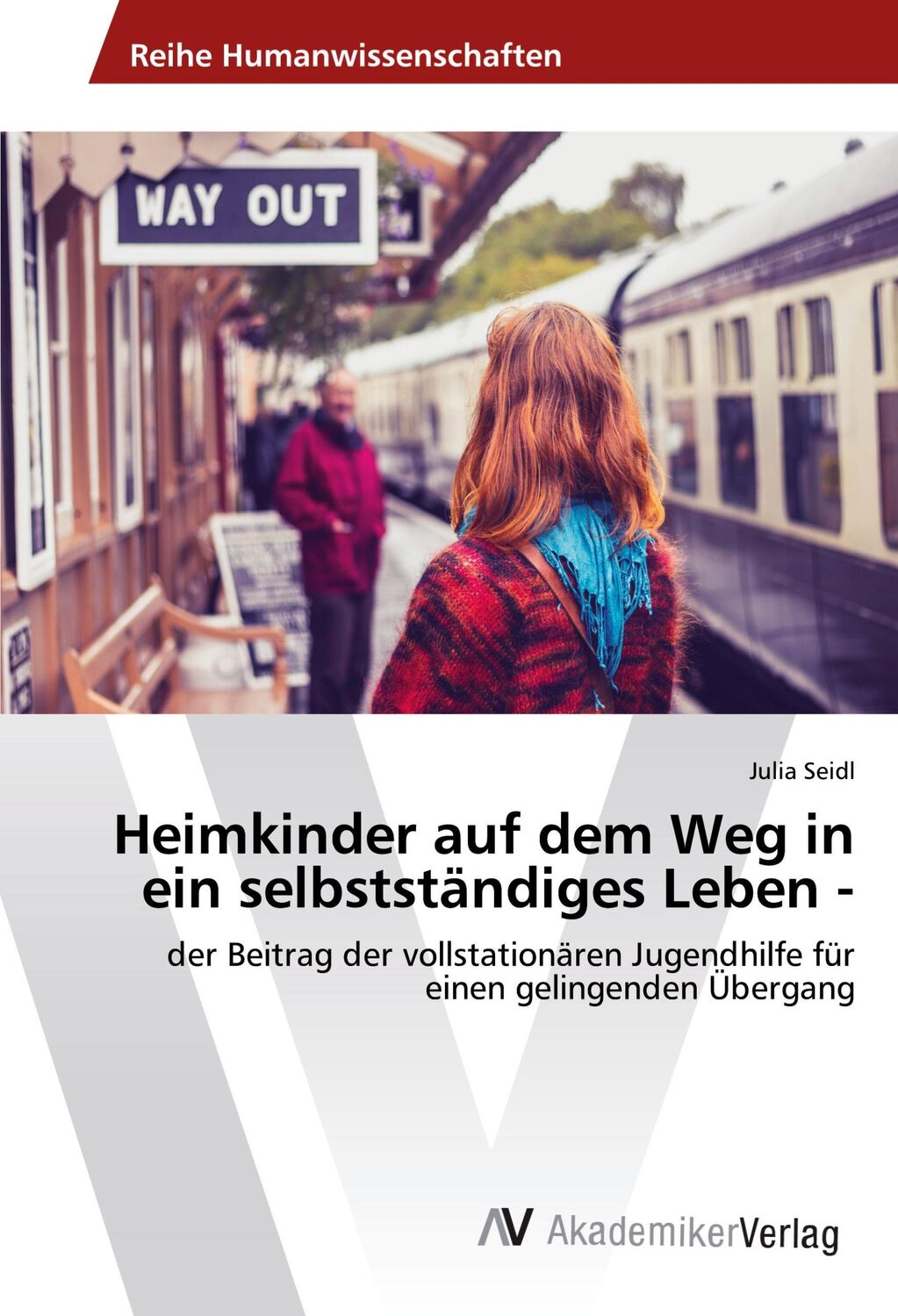 Cover: 9783639809480 | Heimkinder auf dem Weg in ein selbstständiges Leben - | Julia Seidl