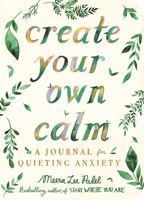 Cover: 9781912785414 | Create Your Own Calm | A Journal for Quieting Anxiety | Patel | Buch