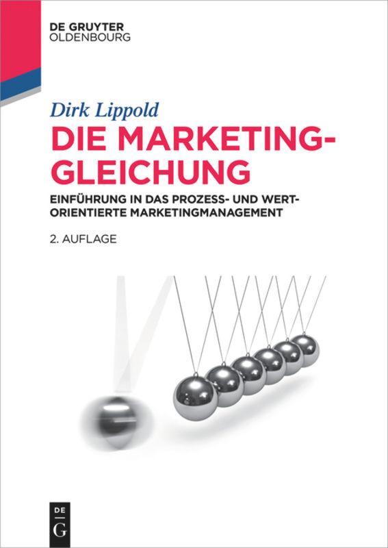 Cover: 9783110426816 | Die Marketing-Gleichung | Dirk Lippold | Buch | XVI | Deutsch | 2015