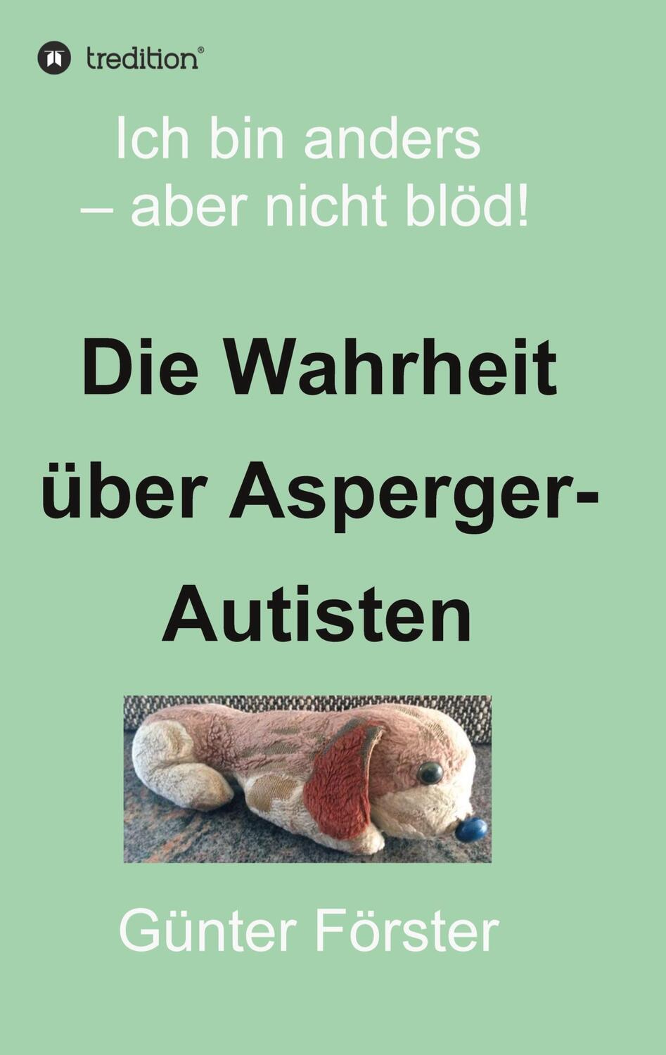 Cover: 9783749724321 | Die Wahrheit über Asperger-Autisten | Günter Förster | Taschenbuch