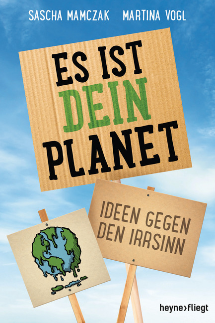 Cover: 9783453596528 | Es ist dein Planet | Ideen gegen den Irrsinn | Sascha Mamczak (u. a.)