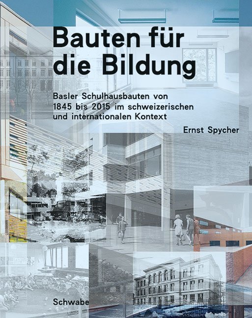 Cover: 9783796536182 | Bauten für die Bildung | Ernst Spycher | 2018 | Schwabe Verlag Basel