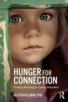 Cover: 9781138289604 | Hunger for Connection | Finding Meaning in Eating Disorders | Kullman