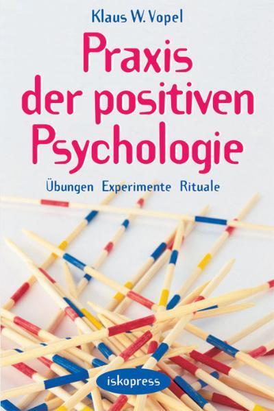 Cover: 9783894030797 | Praxis der Positiven Psychologie | Übungen, Experimente, Rituale