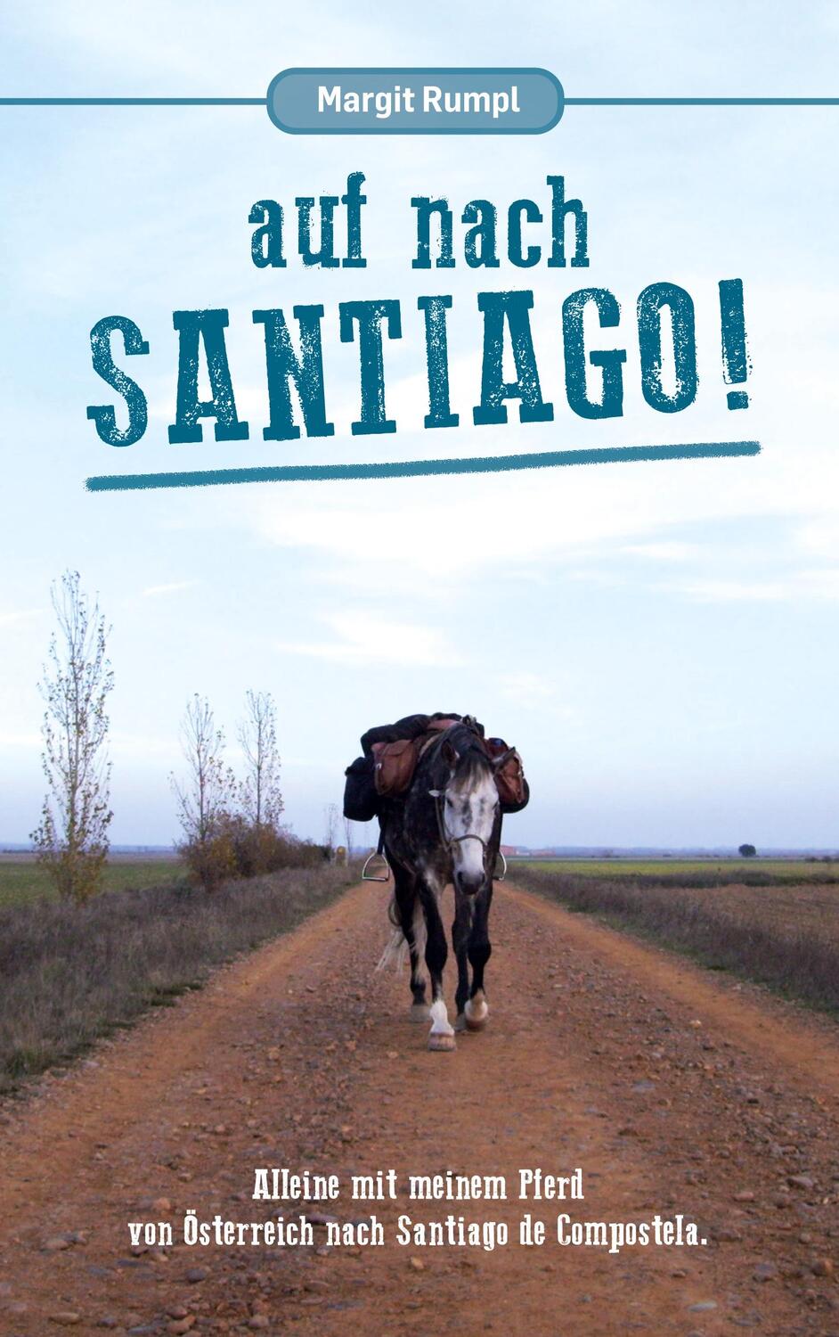 Cover: 9783754398517 | Auf nach Santiago! | Margit Rumpl | Taschenbuch | Books on Demand