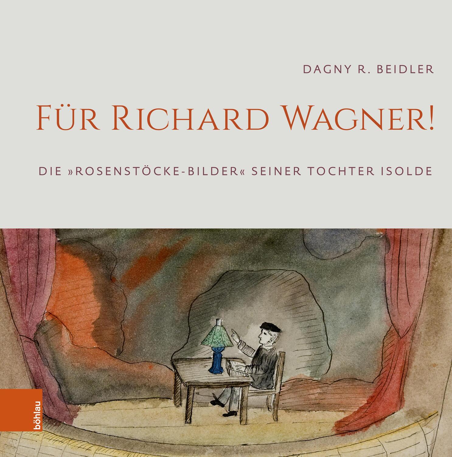 Cover: 9783412529116 | Für Richard Wagner! | Die »Rosenstöcke-Bilder« seiner Tochter Isolde
