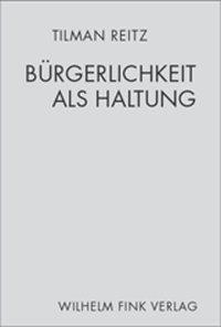 Cover: 9783770538300 | Bürgerlichkeit als Haltung | Tilman Reitz | Taschenbuch | 350 S.