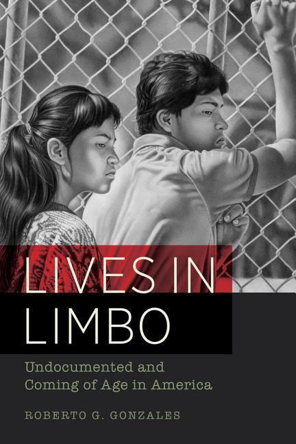 Cover: 9780520287266 | Lives in Limbo | Undocumented and Coming of Age in America | Gonzales