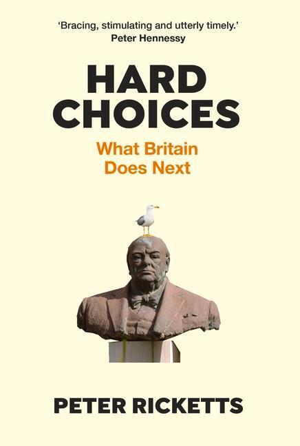 Cover: 9781838951818 | Hard Choices | What Britain Does Next | Peter Ricketts | Buch | 2021