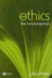 Cover: 9781405111546 | Ethics - The Fundamentals | The Fundamentals | Julia Driver | Buch