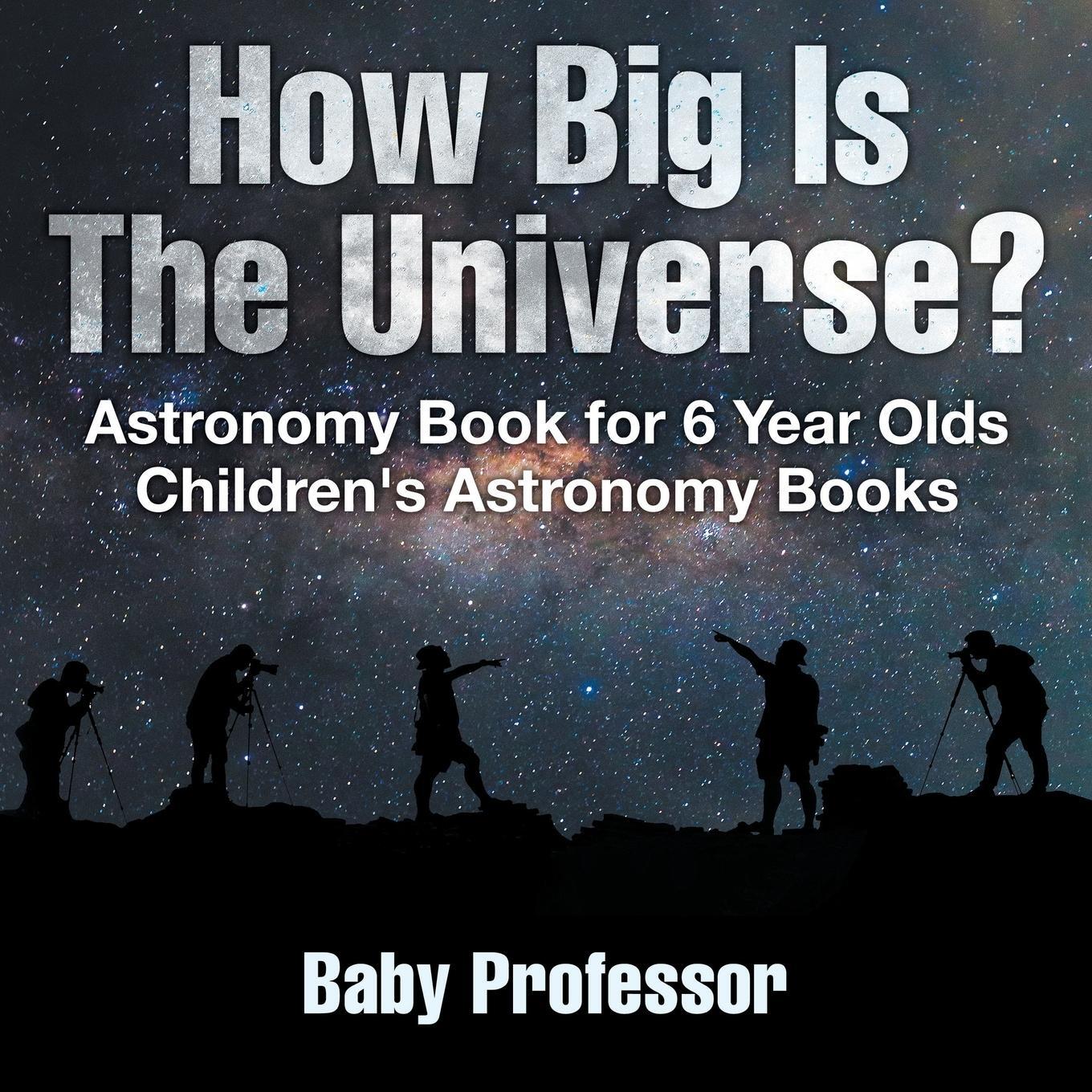 Cover: 9781541913561 | How Big Is The Universe? Astronomy Book for 6 Year Olds Children's...